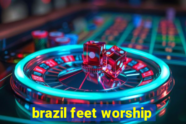 brazil feet worship